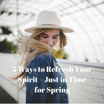 5 Ways to Refresh Your Spirit