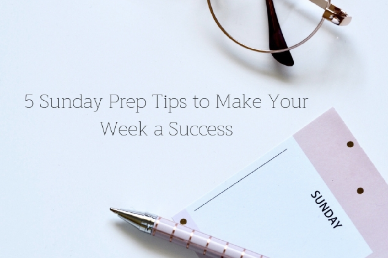 5 Sunday Prep Tips to Make Your Week a Success