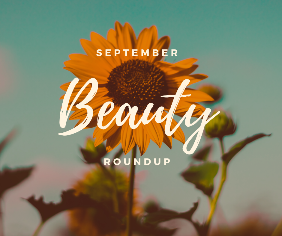 September Beauty Roundup! New Goodies I’m Excited About this Month